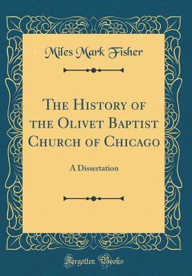 Download The History of the Olivet Baptist Church of Chicago: A Dissertation (Classic Reprint) - Miles Mark Fisher file in ePub