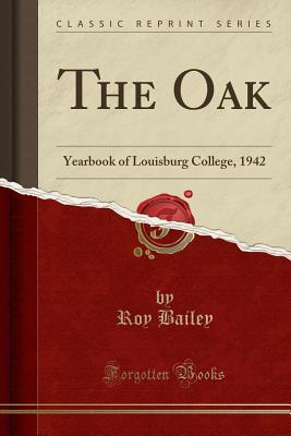 Read The Oak: Yearbook of Louisburg College, 1942 (Classic Reprint) - Roy Bailey | ePub