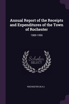 Download Annual Report of the Receipts and Expenditures of the Town of Rochester: 1989-1990 - Rochester Rochester | ePub