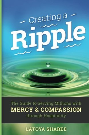 Download Creating A Ripple: The Guide to Serving Millions with Mercy & Compassion through Hospitality - LaToya Sharee file in ePub