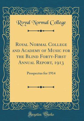 Read online Royal Normal College and Academy of Music for the Blind Forty-First Annual Report, 1913: Prospectus for 1914 (Classic Reprint) - Royal Normal College | ePub