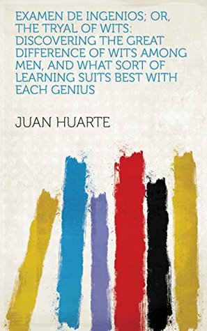 Download Examen de ingenios; or, The tryal of wits: Discovering the great difference of wits among men, and what sort of learning suits best with each genius - Juan Huarte file in ePub