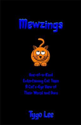 Read online Mewzings: One-Of-A-Kind: Entertaining Cat Tales: A Cat's-Eye View of Their World and Ours - Tygo Lee | ePub