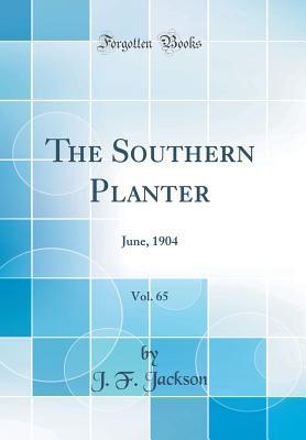 Download The Southern Planter, Vol. 65: June, 1904 (Classic Reprint) - J F Jackson | ePub