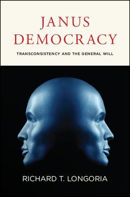 Read Janus Democracy: Transconsistency and the General Will - Richard T Longoria | PDF