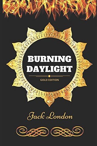 Read Burning Daylight: By Jack London - Illustrated - Jack London file in PDF
