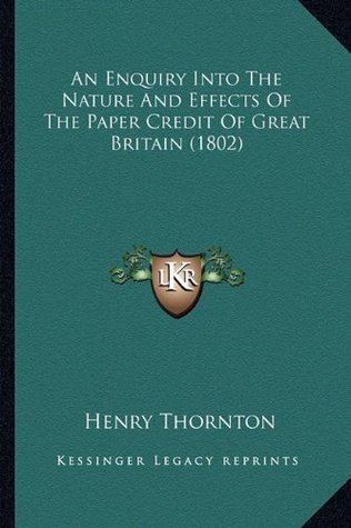 Download An Enquiry Into the Nature and Effects of the Paper Credit of Great Britain (1802) - Henry Thornton file in ePub