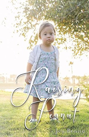 Download Raising Peanut: Raising our adoptive daughter who happens to have Down syndrome and Autism - Jen Benito | ePub
