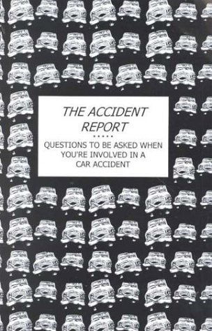 Read The Accident Report: Question to Be Asked When You're Involved in a Car Accident - Steven E. Browne file in PDF