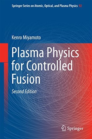 Read online Plasma Physics for Controlled Fusion (Springer Series on Atomic, Optical, and Plasma Physics) - Kenro Miyamoto | ePub