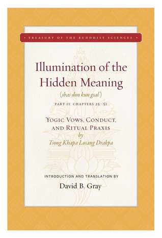 Read online Illumination of the Hidden Meaning Vol. 2: Yogic Vows, Conduct, and Ritual Praxis - Tsong Khapa Losang Drakpa file in ePub