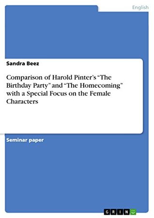 Read online Comparison of Harold Pinter’s “The Birthday Party” and “The Homecoming” with a Special Focus on the Female Characters - Sandra Beez | ePub