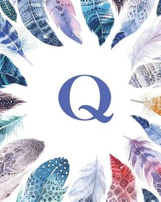 Read online Q: Monogram Initial Q Notebook, Wide-Ruled Lined Composition Journal for Women, Girls and School, Feathers Monogram Series, 8 X 10 -  file in ePub