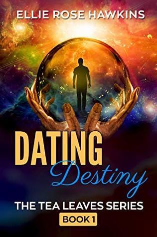 Download Dating Destiny: A mysterious romance novel (The Tea Leaves Series Book 1) - Ellie Rose Hawkins file in ePub