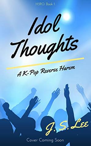 Read Idol Thoughts (A K-Pop Reverse Harem Trilogy): An Atlantis Entertainment Book - J.S. Lee | PDF