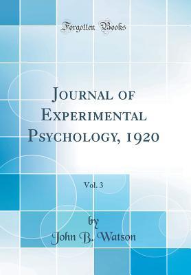 Download Journal of Experimental Psychology, 1920, Vol. 3 (Classic Reprint) - John B. Watson file in PDF