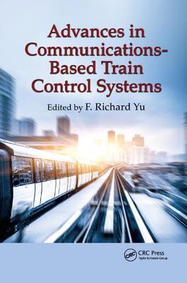 Read online Advances in Communications-Based Train Control Systems - F Richard Yu file in PDF