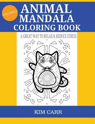 Read Animal Mandala Coloring Book: A Great Way To Relax & Reduce Stress - Kim Carr | ePub