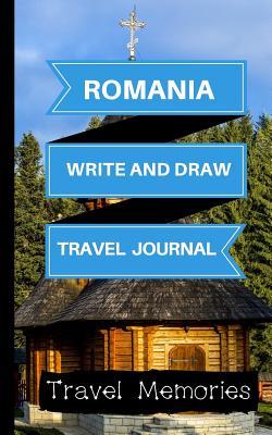 Download Romania Write and Draw Travel Journal: Use This Small Travelers Journal for Writing, Drawings and Photos to Create a Lasting Travel Memory Keepsake - Travel Memories file in ePub