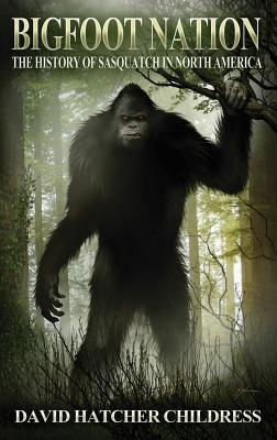 Download Bigfoot Nation: A History of Sasquatch in North America - David Hatcher Childress file in ePub