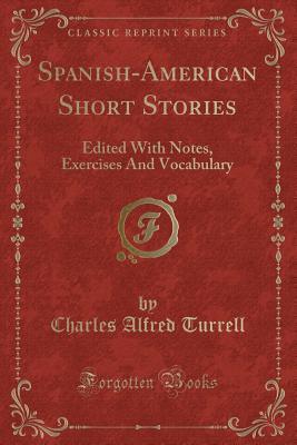 Read Spanish-American Short Stories: Edited with Notes, Exercises and Vocabulary (Classic Reprint) - Charles Alfred Turrell file in ePub
