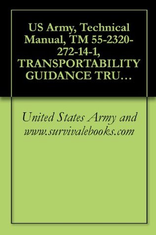 Read US Army, Technical Manual, TM 55-2320-272-14-1, TRANSPORTABILITY GUIDANCE TRUCKS, 5-TON, 6X6, M939-SERIES/M939A SERIES; TRUCK, CARGO, DROPSIDE, WOWN, M923,  CARGO, WWN, M926 (NSN 2320-01-047-8772) TR - U.S. Army | PDF