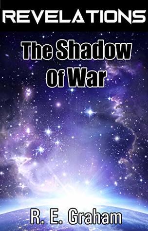 Read online Revelations: The Shadow Of War   Space Opera, War, Science Fiction, : Short Story (Short Stories) - R. E. Graham file in ePub