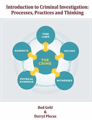 Read Introduction to Criminal Investigation - Processes, Practices, and Thinking - Rod Gehl | PDF