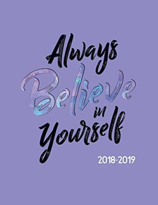 Read online Always Believe in Yourself 2018-2019: Inspirational Weekly Planner   July 18 - Dec 19   To-Do Lists, Inspirational Quotes   Much More (Female Empowerment) (Volume 1) -  file in PDF