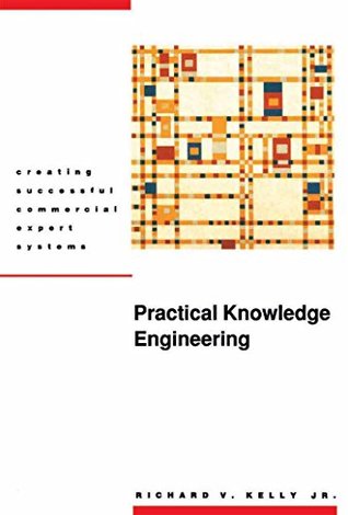 Read Practical Knowledge Engineering: Creating Successful Commercial Expert Systems (Artificial Intelligence) - Richard Kelly file in ePub