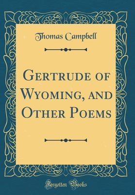 Read Gertrude of Wyoming, and Other Poems (Classic Reprint) - Thomas Campbell | ePub