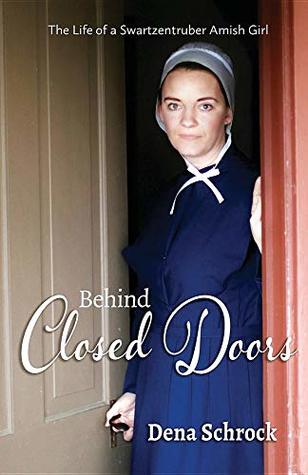 Download Behind Closed Doors: The Life of a Swartzentruber Amish Girl - Dena Schrock file in PDF