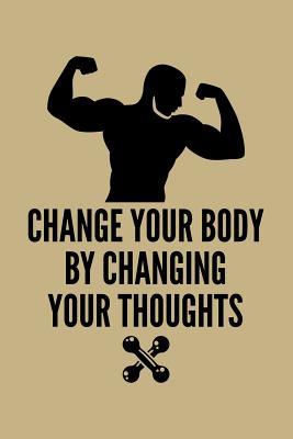 Read online Change Your Body by Changing Your Thoughts: Blank Lined Journal to Write in - Ruled Writing Notebook -  file in PDF