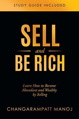 Read online Sell and Be Rich: Learn How to Become Abundant and Wealthy by $elling Study Guide Included - Changarampatt Manoj file in PDF