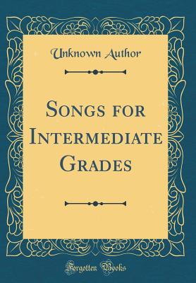 Read Songs for Intermediate Grades (Classic Reprint) - Unknown file in PDF