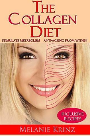 Download The Collagen Diet: Stimulate metabolism Anti-ageing from within - Melanie Krinz | PDF