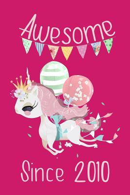Read online Awesome Since 2010: Cute Unicorn Birthday Journal, Notebook and Sketchbook: Pink Unicorn Design - Copper Penny Press | PDF
