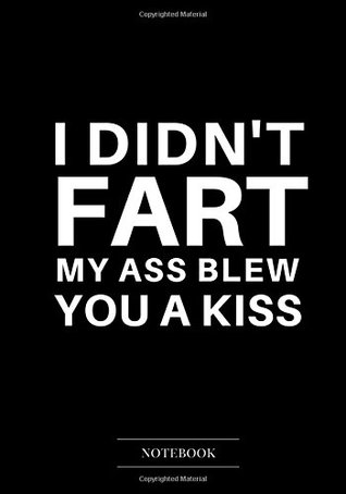 Read online Notebook Journal Dot-Grid, Blank, Cornell Line, 120 pages 7x10: I didn't fart my ass blew you a kiss (Humor Insult Joke Funny Notebook) (Volume 31) -  file in PDF