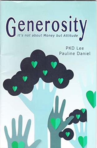 Read online Generosity: It's not about Money but Attitude - P.K.D. Lee file in ePub