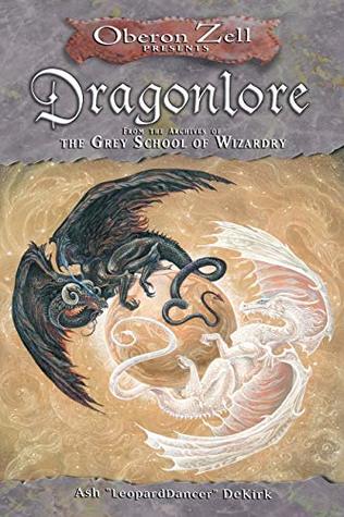 Read Dragonlore: From the Archives of the Grey School of Wizardry - Ashley Dekirk | PDF