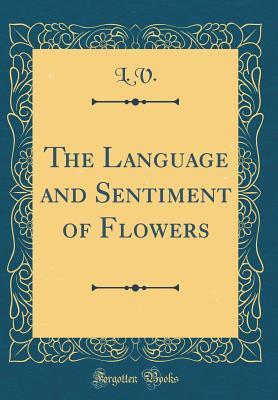 Read The Language and Sentiment of Flowers (Classic Reprint) - L. V file in ePub