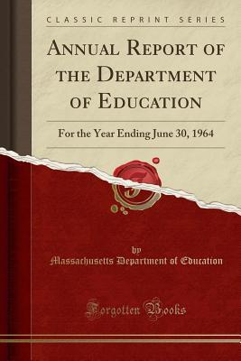 Read online Annual Report of the Department of Education: For the Year Ending June 30, 1964 (Classic Reprint) - Massachusetts Department of Education | ePub
