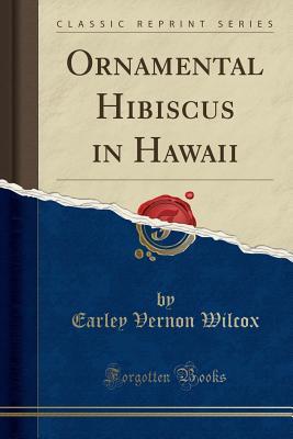 Download Ornamental Hibiscus in Hawaii (Classic Reprint) - Earley Vernon Wilcox file in ePub
