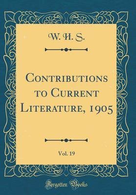 Download Contributions to Current Literature, 1905, Vol. 19 (Classic Reprint) - W H S | ePub
