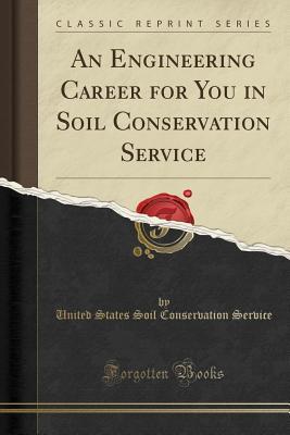 Read online An Engineering Career for You in Soil Conservation Service (Classic Reprint) - United States Soil Conservation Service file in ePub