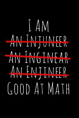 Read online I'm an Injuneer Inginear Enjineer Good at Math: 6x9 Blank Lined Journal Funny Engineer Math Gift Idea - Red Leaf Media | ePub