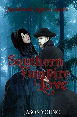 Read online Southern Vampire Love: Meridionali Majstro Amare - Jason Young | ePub