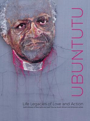Read Ubuntutu: Tributes to Archbishop Desmond and Leah Tutu by Quilt Artists from South Africa and the United States - Marsha MacDowell | ePub