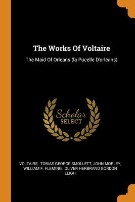 Read online The Works of Voltaire: The Maid of Orleans (La Pucelle d'Orl�ans) - John Morley | PDF