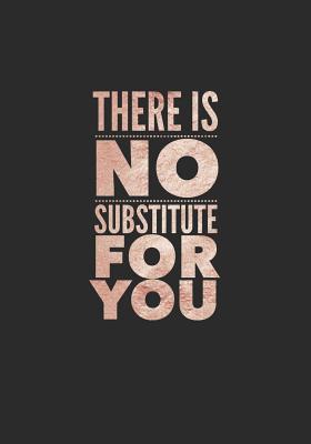 Read online There Is No Substitute for You: 7x10 Journal, 110 Pages, Glossy Cover with a Rose Gold Design -  file in ePub